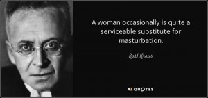 quote-a-woman-occasionally-is-quite-a-serviceable-substitute-for-masturbation-karl-kraus-57-92-75